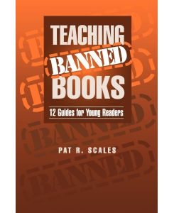 Teaching Banned Books 12 Guides for Young Readers - Pat R. Scales