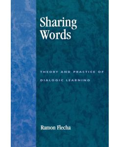 Sharing Words Theory and Practice of Dialogic Learning - Ramón Flecha