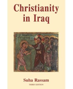 Christianity in Iraq Its Origins and Development to the Present Day - Rassam Suha
