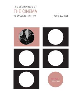 The Beginnings Of The Cinema In England, 1894-1901 Volume 1 : 1894-1896 - John Barnes