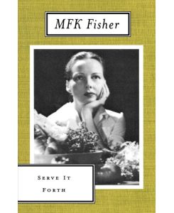 Serve It Forth - M. F. K. Fisher