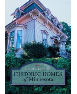 Historic Homes of Minnesota - Roger G. Kennedy