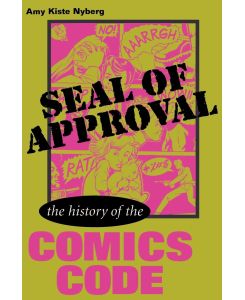 Seal of Approval The History of the Comics Code - Amy Kiste Nyberg