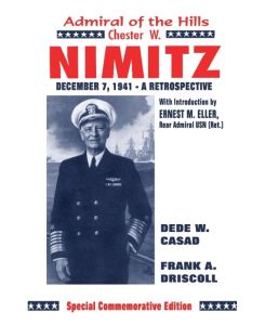 Chester W. Nimitz Admiral of the Hills - Frank A. Driskill, Dede W. Casad