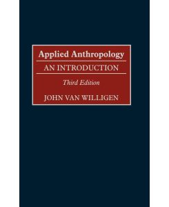 Applied Anthropology An Introduction-- Third Edition - John Van Willigen