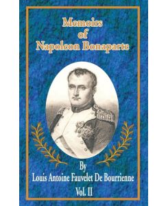 Memoirs of Napoleon Bonaparte - Louis Antonine Fauve De Bourrienne