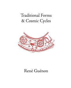 Traditional Forms and Cosmic Cycles - Rene Guenon