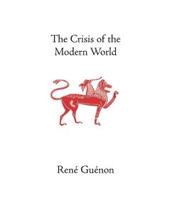 The Crisis of the Modern World - Rene Guenon