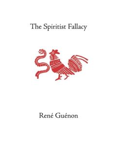The Spiritist Fallacy - Rene Guenon