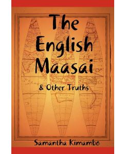 The English Maasai & Other Truths - Samantha Kimambo