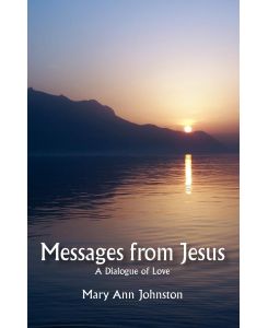 Messages from Jesus A Dialogue of Love - Mary Ann Johnston