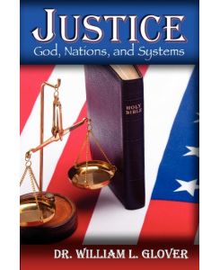 JUSTICE God, Nations, and Systems - William L. Glover