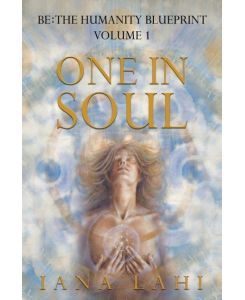 One in Soul Unlocking the Power of Your Soul - Iana Lahi