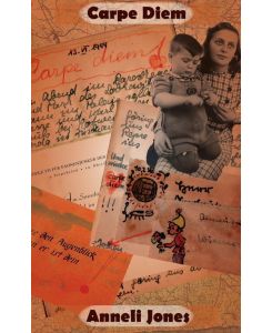 Carpe Diem The Ongoing Journey of an East Prussian Exile - Anneli Jones