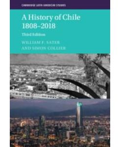 A History of Chile 1808-2018 - William F Sater, Simon Collier