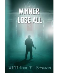 Winner Lose All An Ed Scanlon Spy vs Spy CIA Thriller - William F Brown