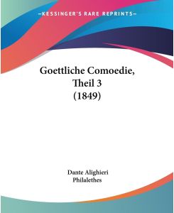 Goettliche Comoedie, Theil 3 (1849) - Dante Alighieri, Philalethes