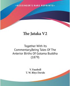 The Jataka V2 Together With Its Commentary,Being Tales Of The Anterior Births Of Gotama Buddha (1879)