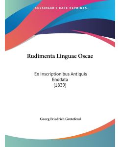 Rudimenta Linguae Oscae Ex Inscriptionibus Antiquis Enodata (1839) - Georg Friedrich Grotefend
