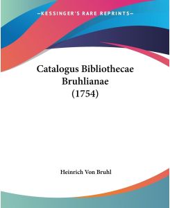 Catalogus Bibliothecae Bruhlianae (1754) - Heinrich Von Bruhl