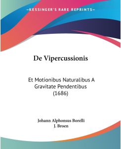 De Vipercussionis Et Motionibus Naturalibus A Gravitate Pendentibus (1686) - Johann Alphonsus Borelli
