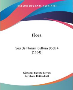 Flora Seu De Florum Cultura Book 4 (1664) - Giovanni Battista Ferrari