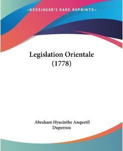 Legislation Orientale (1778) - Abraham Hyacinthe Anquetil Duperron