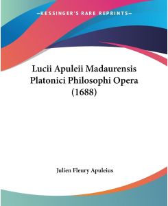 Lucii Apuleii Madaurensis Platonici Philosophi Opera (1688) - Julien Fleury Apuleius