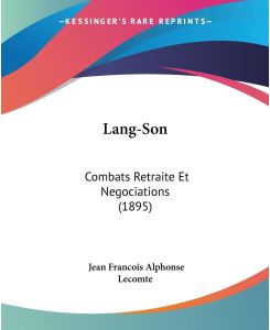 Lang-Son Combats Retraite Et Negociations (1895) - Jean Francois Alphonse Lecomte