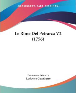 Le Rime Del Petrarca V2 (1756) - Francesco Petrarca, Lodovico Castelvetro
