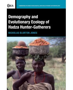 Demography and Evolutionary Ecology of Hadza Hunter-Gatherers - Nicholas Blurton Jones
