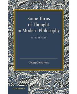 Some Turns of Thought in Modern Philosophy Five Essays - George Santayana