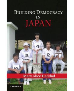 Building Democracy in Japan - Mary Alice Haddad