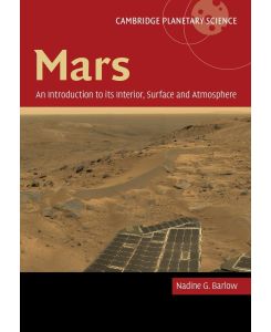 Mars An Introduction to Its Interior, Surface and Atmosphere - Nadine Barlow