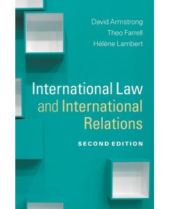 International Law and International Relations - David Armstrong, Theo Farrell, Hélène Lambert