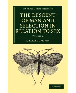 The Descent of Man and Selection in Relation to Sex Volume 1 - Charles Darwin