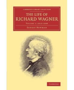 The Life of Richard Wagner - Newman Ernest, Ernest Newman
