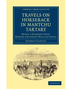 Travels on Horseback in Mantchu Tartary - George Fleming, Fleming George