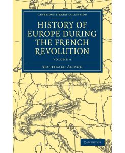 History of Europe During the French Revolution - Volume 4 - Archibald Alison