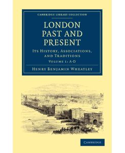 London Past and Present - Volume 1 - Henry Benjamin Wheatley, Peter Cunningham
