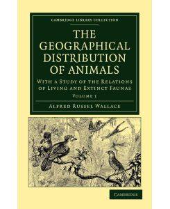 The Geographical Distribution of Animals - Volume 1 - Alfred Russell Wallace