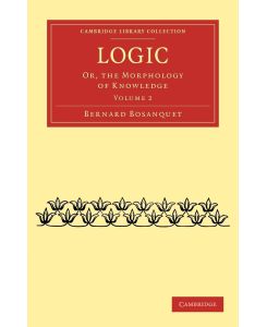 Logic Or, the Morphology of Knowledge - Bernard Bosanquet