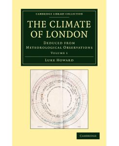 The Climate of London Deduced from Meteorological Observations - Luke Howard