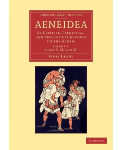 Aeneidea Or Critical, Exegetical, and Aesthetical Remarks on the Aeneis - James Henry