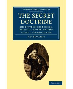 The Secret Doctrine The Synthesis of Science, Religion, and Philosophy - H. P. Blavatsky