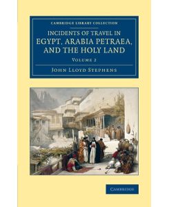 Incidents of Travel in Egypt, Arabia Petraea, and the Holy Land - Volume 2 - John Lloyd Stephens