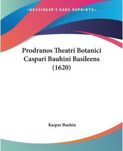 Prodranos Theatri Botanici Caspari Bauhini Basileens (1620) - Kaspar Bauhin