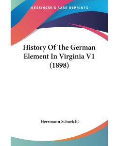 History Of The German Element In Virginia V1 (1898) - Herrmann Schuricht