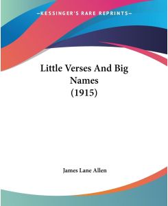Little Verses And Big Names (1915) - James Lane Allen