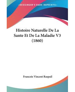 Histoire Naturelle De La Sante Et De La Maladie V3 (1860) - Francois Vincent Raspail